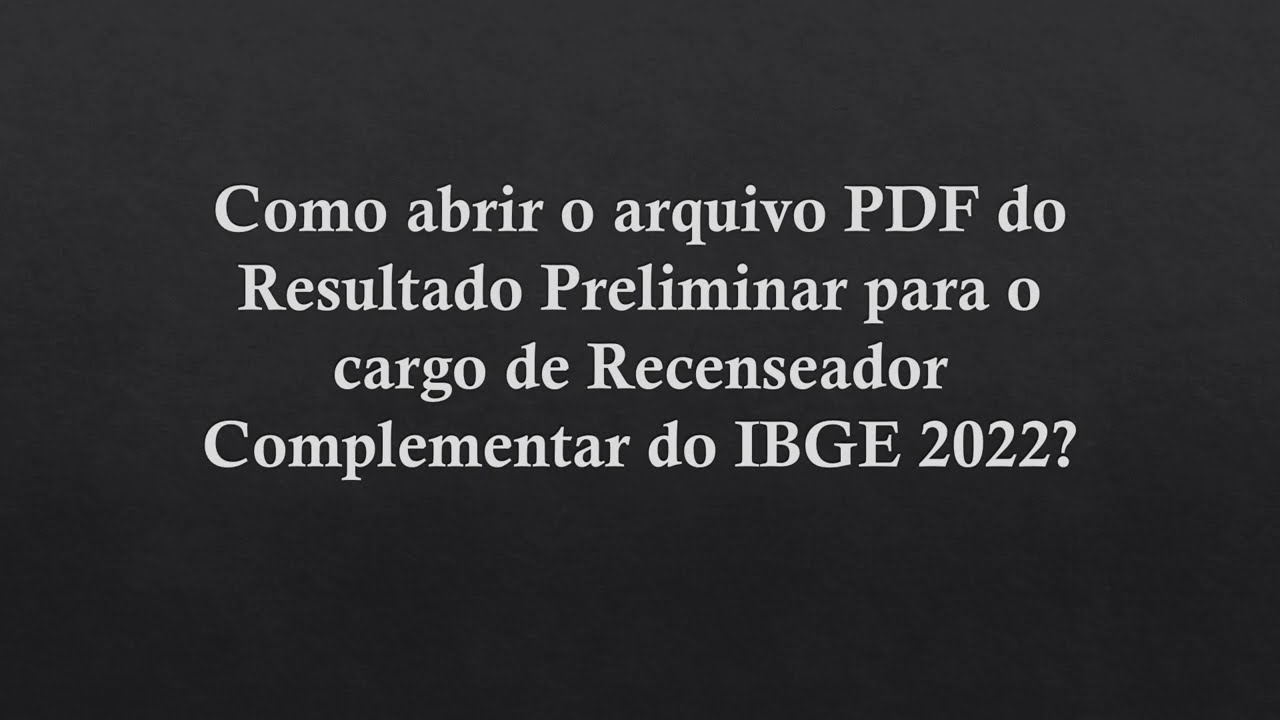 Como abrir PDF do Resultado Preliminar para o cargo de Recenseador Complementar do IBGE 2022?