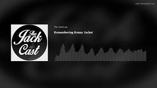 Remembering Kenny Jacket