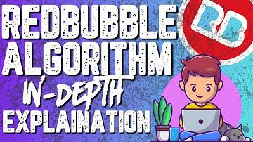 The Redbubble Algorithm In-Depth Explanation. (How The Redbubble Algorithm Works)