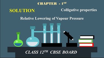 Colligative Properties part -1|Relative lowering of vapour pressure| Solution| Chapter 1|CBSE Board