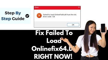 How To Fix Failed To Load Onlinefix64 Dll From The List Error Code 126