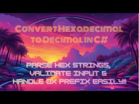 Convert Hexadecimal to Decimal in C# — Parse Hex Strings, Validate Input & Handle 0x Prefix Easily!!