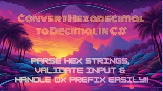 Convert Hexadecimal to Decimal in C# — Parse Hex Strings, Validate Input & Handle 0x Prefix Easily!!