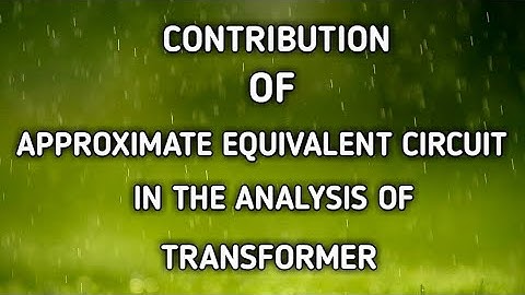 Need of "Approximate Equivalent Circuit" in the "Analysis" of Practical Transformer !!