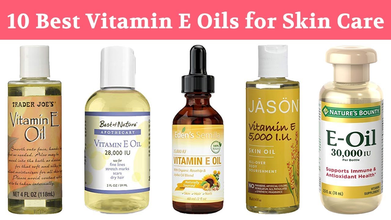 10 Best Vitamin E Oils 2019 For Face Skin Body Hair