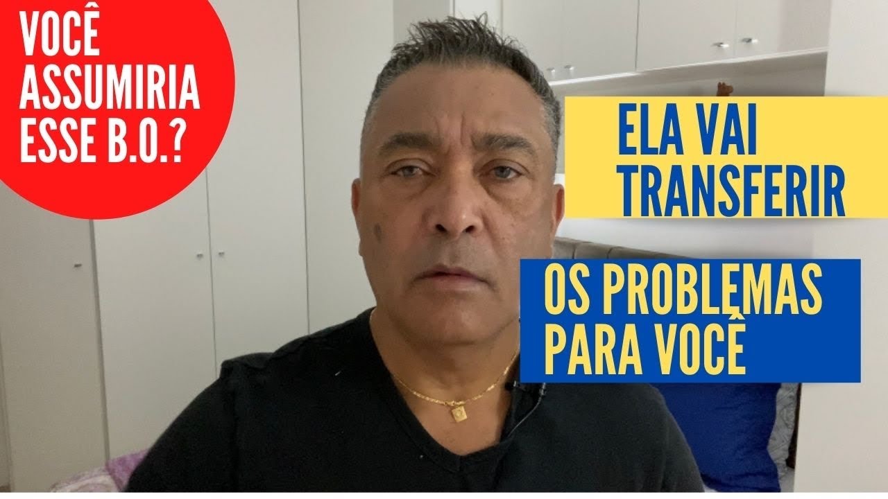 ELA PODE TRANSFERIR O PROBLEMA PARA VOCÊ.