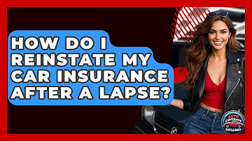 How Do I Reinstate My Car Insurance After A Lapse? - Auto Coverage Explained
