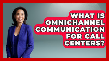 What Is Omnichannel Communication For Call Centers? - Call Center Pro Strategies