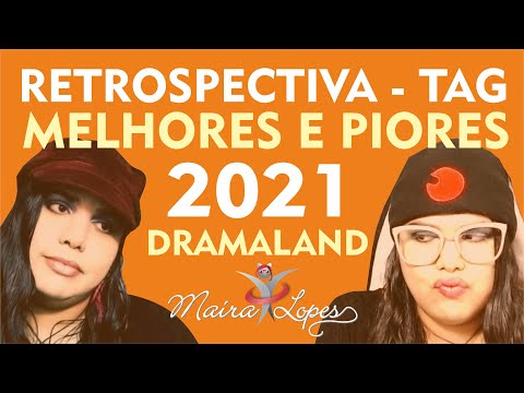RETROSPECTIVA 2021 - TAG MELHORES E PIORES (dramaland)
