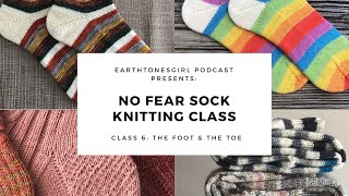 No Fear Sock Knitting: Class 6: The Foot & The Toe