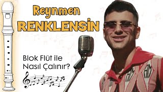 RENKLENSİN Flüt Notaları - REYNMEN