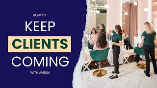Most Clients Never Return After First Booking - Fix This With 3 Amelia Features