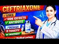 Ceftriaxone Explained | Uses, Side Effects, Dosage & Antidote | Complete Pharmacology Lecture