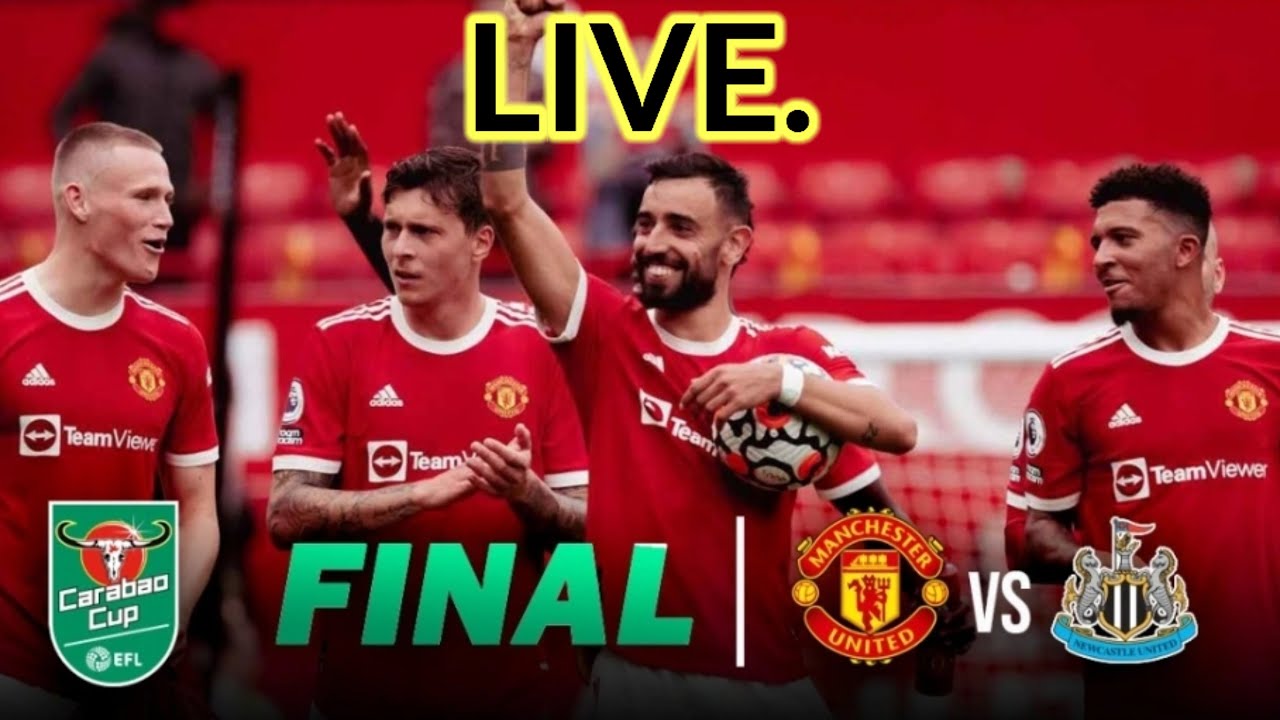MANCHESTER UNITED vs NEWCASTLE UNITED | CARABAO CUP FINAL LIVE | FIFA ...