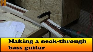 Making a neck-through bass guitar part 1.