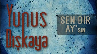 Yunus Diskaya - Sen Bir Aysın (Official Audio - HD)