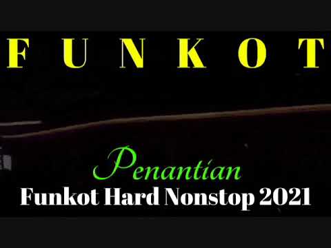 PENANTIAN NEW FUNKOT NONSTOP 2021