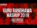 GURU RANDHAWA MASHUP 2019 - DJ PIYU | GURU RANDHAWA | ( BEST OF GURU RANDHAWA )