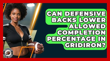 Can Defensive Backs Lower Allowed Completion Percentage In Gridiron? - Gridiron Data Digest