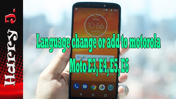 Language change or add to Motorola moto E, E2, E3, E4, E5, E6, E7
