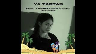 Ya TabTab (Bravy x Akeey x Adnan Veron Edit)
