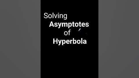 Solving Asymptotes of Hyperbola