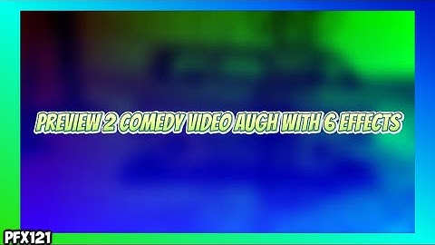 Preview 2 Comedy Video AUGH With 6 Effects