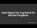 Kahit Maputi Na Ang Buhok Ko By: Michael Pangilinan Lyrics