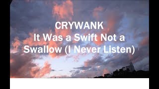 Crywank - It Was A Swift Not A Swallow (I Never Listen) Lyrics chords