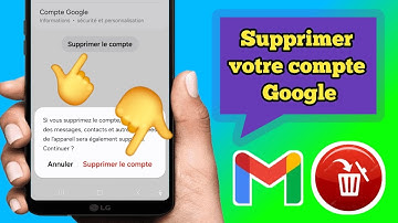 Comment supprimer définitivement un compte Google d