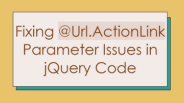 Fixing @ Url.ActionLink Parameter Issues in jQuery Code