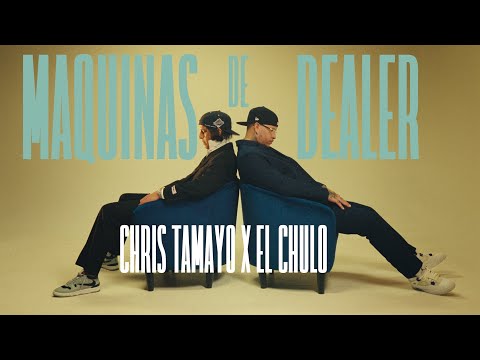 El Chulo X Chris Tamayo - Maquinas De Dealer