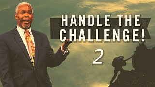 Handle the Challenge - Pt. 2 | Bishop Dale C. Bronner | Word of Faith Family Worship Cathedral