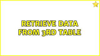 Retrieve Data from 3rd table (5 Solutions!!)