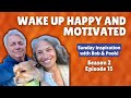 Wake Up Happy and Motivated | Sunday Inspiration LIVE w/ Bob &amp; Pooki