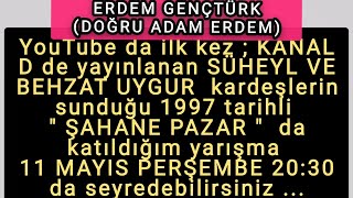 Erdem Gençtürk Doğru Adam Erdem Youtube Da İlk Kez Süheyl Ve Behzat Uygur Şahane Pazar Kanal D97