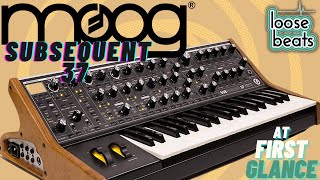 Moog Subsequent 37- At First Glance | Loose Beats