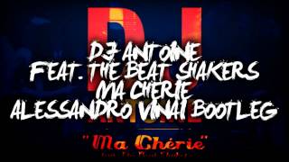 DJ Antoine feat The Beat Shakers - Ma Cherie (Alessandro Vinai Bootleg) FULL ON MY FB PAGE