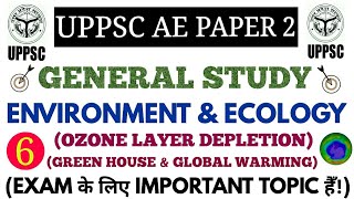ENVIRONMENT & ECOLOGY (OZONE LAYER, GREEN HOUSE EFFECT, GLOBAL WARMING) FOR UPPSC AE PAPER-2