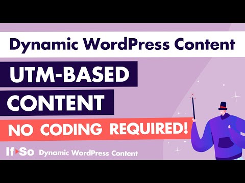 Dynamic WordPress Content - The UTM Parameters- based condition