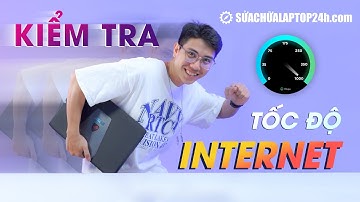 Kiểm tra tốc độ Internet, mạng Wifi FPT, VNPT, Viettel không cần phần mềm