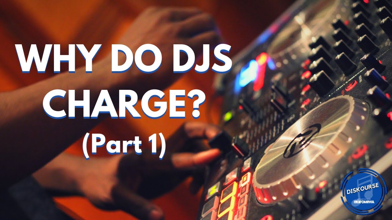 WHY do DJs Charge? PRICING (Part 1) DISKOURSE DJ TOMIWA YouTube