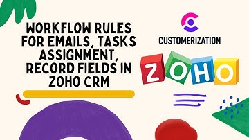 Workflow Rules for Emails, Tasks Assignment, Record Fields in Zoho CRM