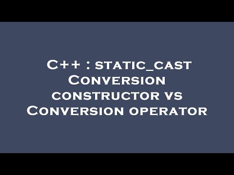 C++ : static_cast Conversion constructor vs Conversion operator