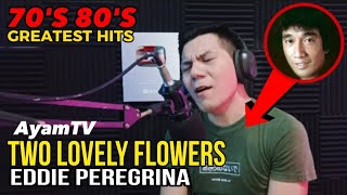 Two Lovely Flowers - Eddie Peregrina | Ayamtv cover VIRAL