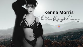 Kenna Morris: The Power Of Giving | Advocacy | Impactful Efforts