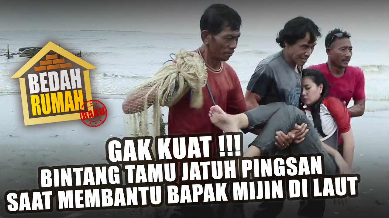 BEDAH RUMAH EPISODE 549 - Bintang Tamu Jatuh Pingsan Saat Membantu Bapak Mijin di Laut