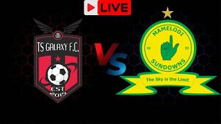 Download lagu TS Galaxy vs Mamelodi Sundowns live