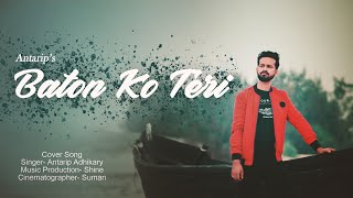 Baaton Ko Teri - Latest Hindi Cover Song 2020 | Antarip Adhikary