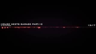 Garage Meets House, part 10 + Download Link 2015